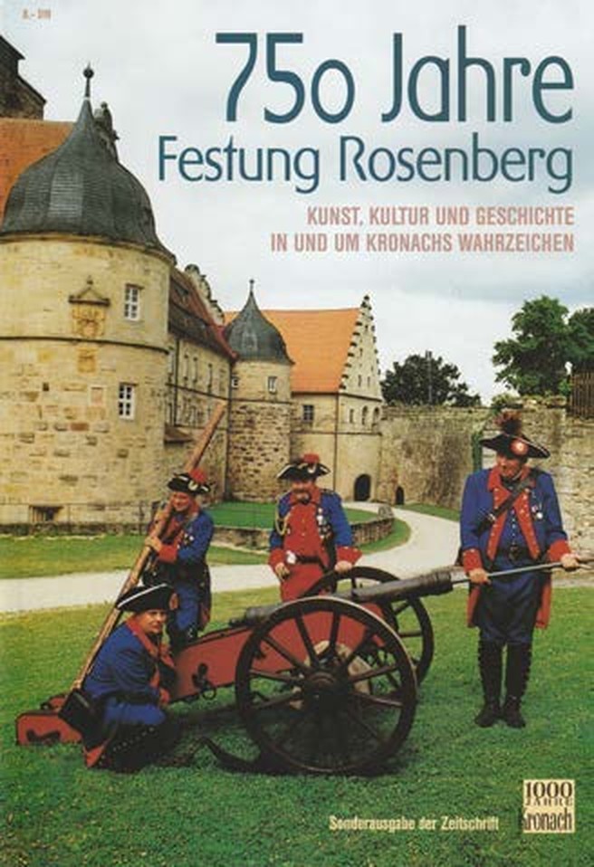 Cover: 750 Jahre Festung Rosenberg – Kunst, Kultur und Geschichte in und um Kronachs Wahrzeichen