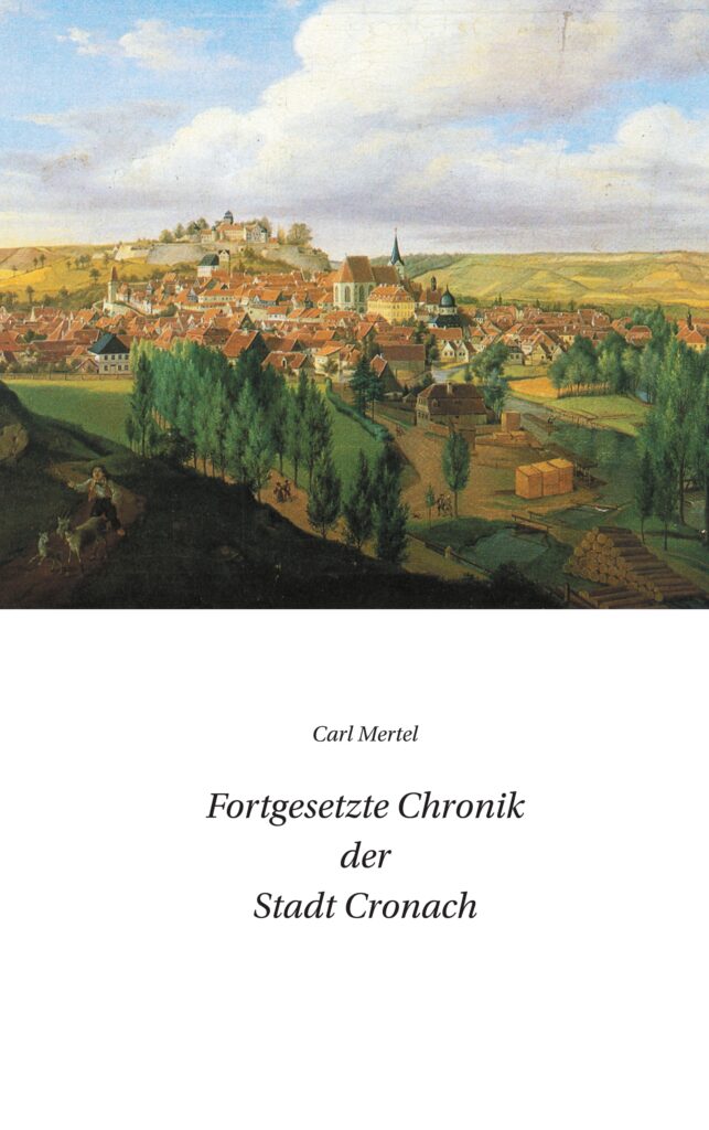 Buchcover „Fortgesetzte Chronik der Stadt Cronach“ von Carl Mertel mit historischer Gemäldeansicht von Kronach und der Festung Rosenberg
