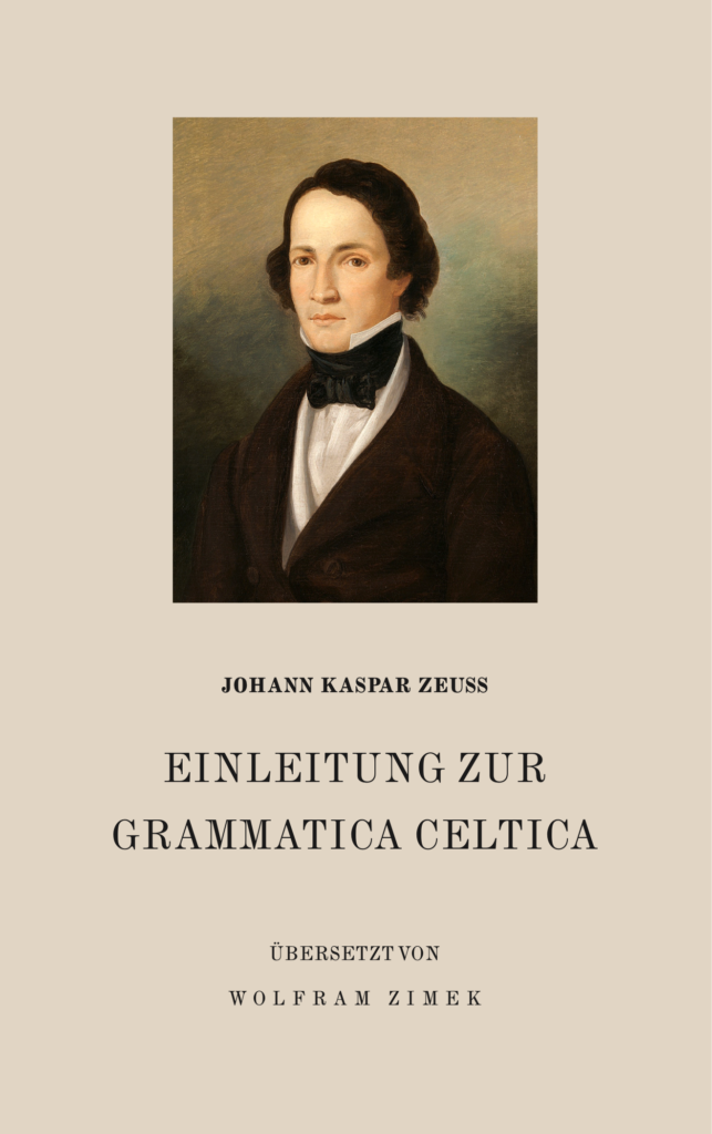Buchcover „Einleitung zur Grammatica Celtica“ mit Porträtgemälde von Johann Kaspar Zeuß, übersetzt von Wolfram Zimek
