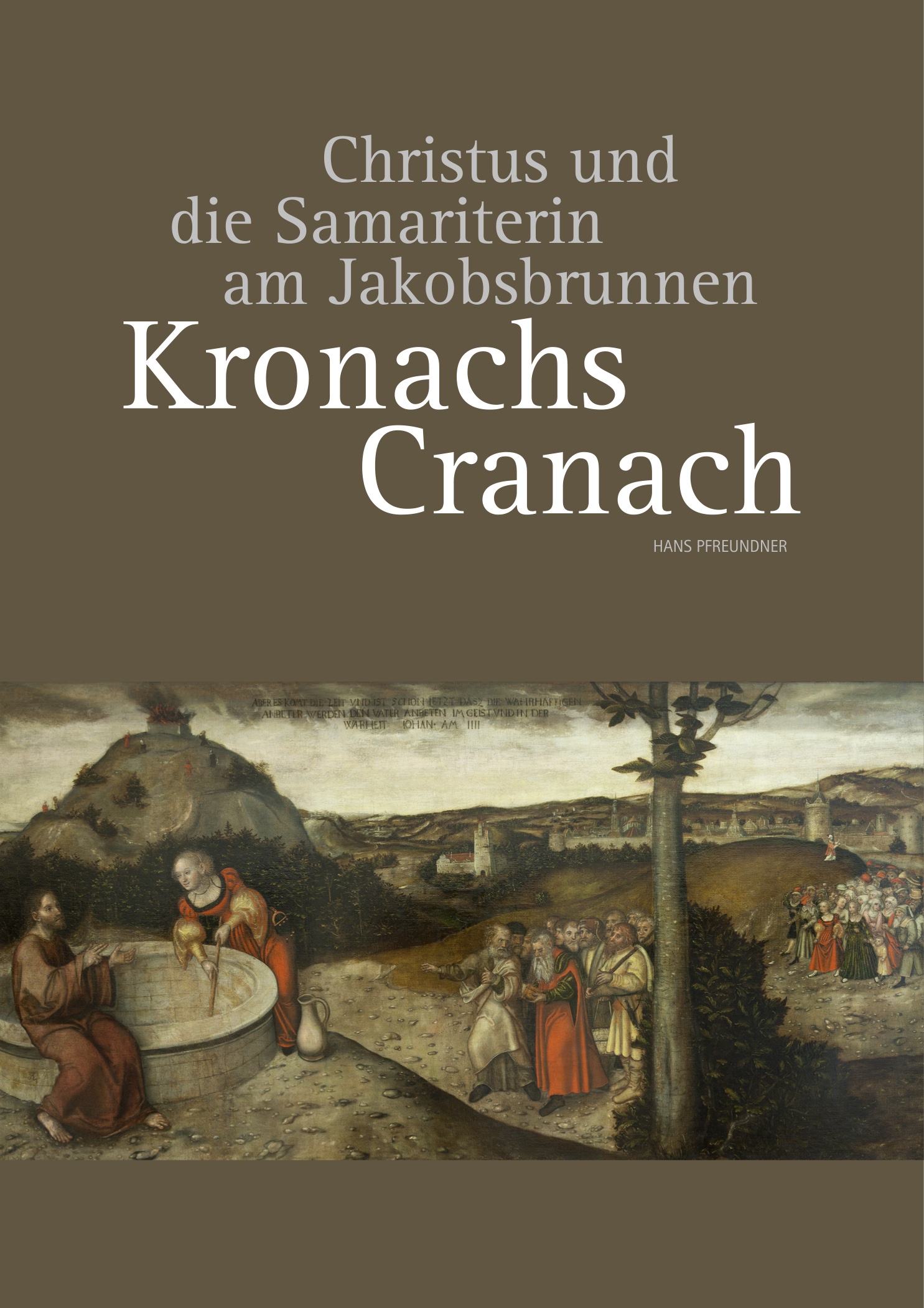 Titelseite „Kronachs Cranach – Christus und die Samariterin am Jakobsbrunnen“ von Hans Pfreundner mit dem Querformat-Gemälde von Lucas Cranach d. Ä.